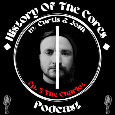 History Of The Cores Podcast Ep. 3: The Chariot