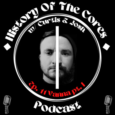 History Of The Cores Podcast Ep. 11: Vanna (pt. 1) episode artwork
