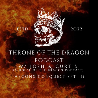 Throne Of The Dragon Podcast: Aegon's Conquest episode artwork