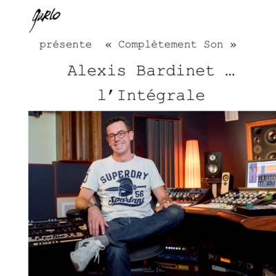 Alexis Bardinet : l'intégrale
