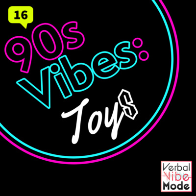 90s Vibes: Toys | 16 episode artwork