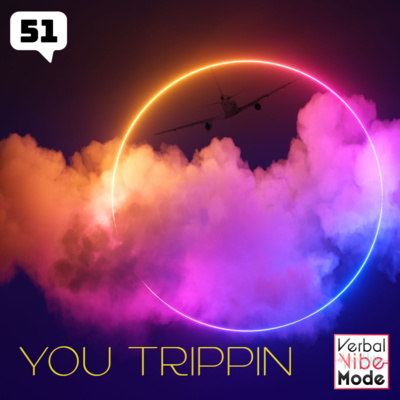 You Trippin | 51 episode artwork