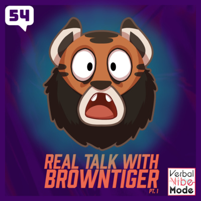 Real Talk with BrownTiger Part 1 | 54 episode artwork