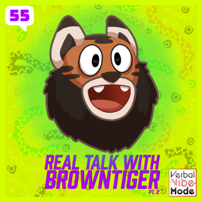 Real Talk with BrownTiger Part 2 | 55 episode artwork