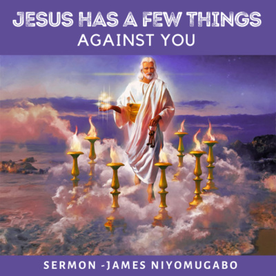 James Niyomugabo - Jesus Has A Few Things Against You episode artwork