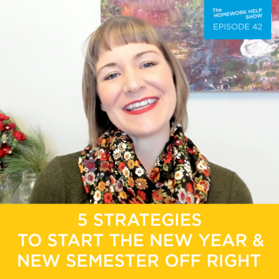 5 Strategies to Start the New Year and New Semester Off Right | The Homework Help Show EP 42 episode artwork