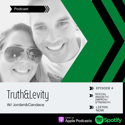 Truth & Levity w/Jordan & Candace Episode 4 - Strengths - Social Anxiety - Improv - Bat-tastic Fun!