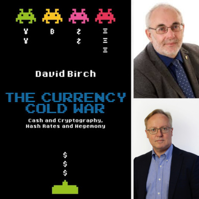 The Currency Cold War, Cash, and Cryptography, Hash Rates and Hegemony - my fascinating discussion with David Birch about his upcoming and visionary book on the subject Du Jour!