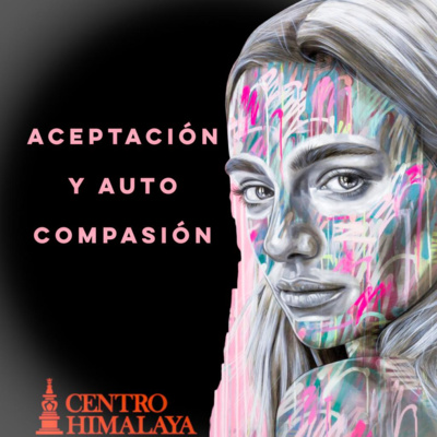 Aceptación y Auto Compasión