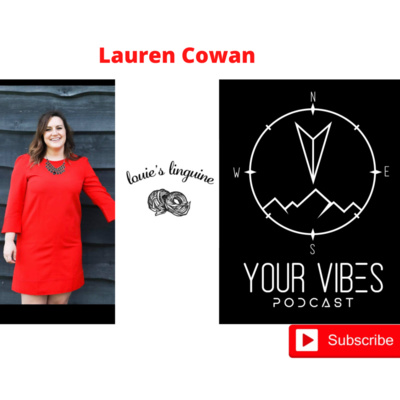 Your Vibes Podcast - E37 - Lauren Cowan (Louie's Linguine) 