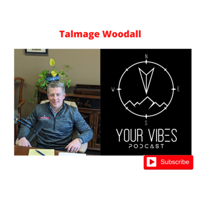 Your Vibes Podcast -E47- Talmage Woodall for Dickson County General Sessions Judge