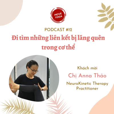 PODCAST #12 ĐI TÌM NHỮNG LIÊN KẾT BỊ LÃNG QUÊN TRONG CƠ THỂ - KHÁCH MỜI ANNA THẢO VÕ