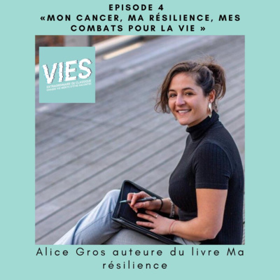 Alice - Mon cancer, ma résilience, mes combats pour la vie 