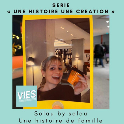 Solau By Solau dans "une histoire une création" - Une histoire de famille