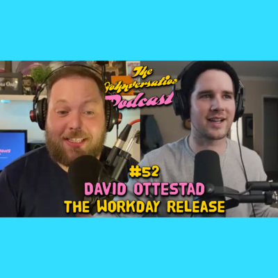 #52 - David Ottestad (The Workday Release)