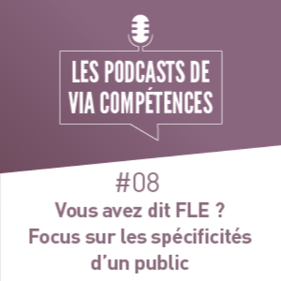 #08 Vous avez dit FLE ? Focus sur les spécificités d’un public 