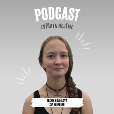 Tereza Koudelová, Sea Shepherd: O boji proti nelegálnímu rybolovu, jak probíhají přímé akce na lodích, zákaz odřezávání žraločích ploutví a masakr na Faerských ostrovech.