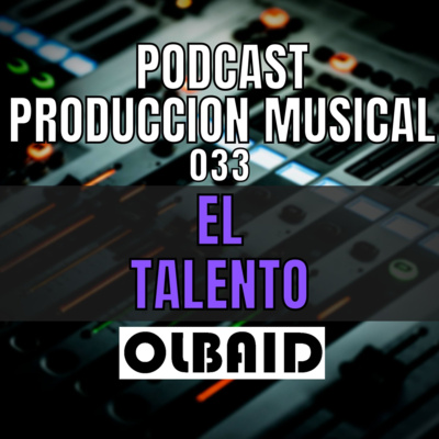 cover of episode 👂🏼NO Tengo Talento | PODCAST Producción Musical 033