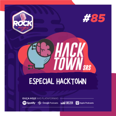 Ep. 85: ESPECIAL HACKTOWN 2022