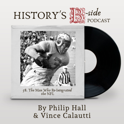 58 | The Man Who Re-Integrated the NFL