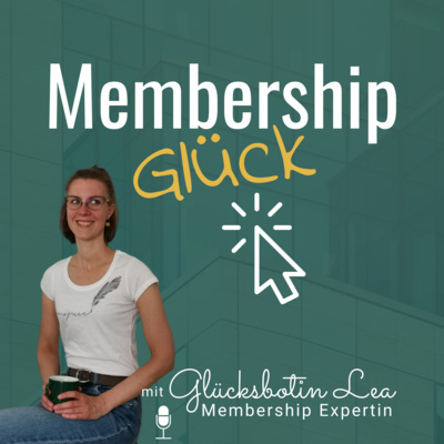 Was erwartet dich im Membership Glück Podcast?