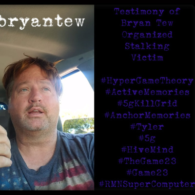 Oct 23/18 - Testimony of Bryan Tew Organized Stalking Victim PsychoTronic Concentration Camp