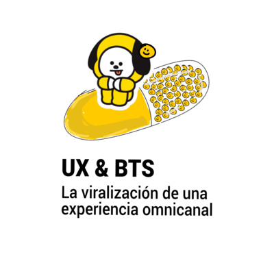 E04 - UX & BTS La viralización de una experiencia omnicanal