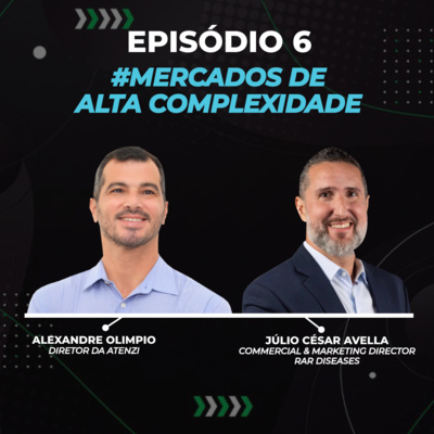 Episódio #6 – Mercados de Alta Complexidade com Alexandre Olimpio e Júlio César Avella