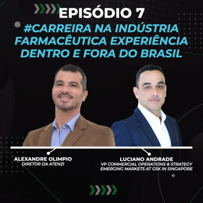 Episódio #7 - Carreira na Indústria Farmacêutica: experiência dentro e fora do Brasil com Alexandre Olimpio e Luciano Andrade