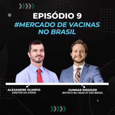 Episódio #9 – Mercado de Vacinas no Brasil com Alexandre Olimpio e Gunnar Riediger