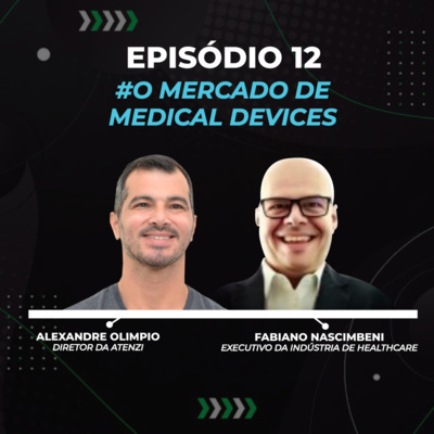 Episódio #12 - O mercado de Medical Devices com Alexandre Olimpio e Fabiano Nascimbeni