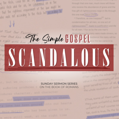 The Simple Gospel – Part 6 – Scandalous : The Righteous for the Unrighteous  episode artwork
