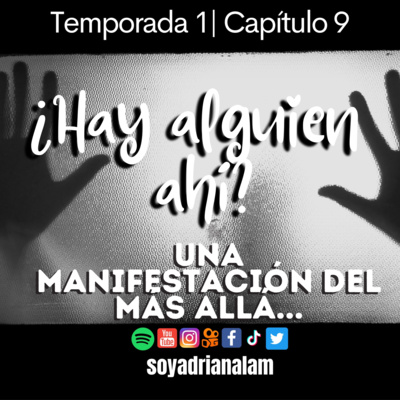 T1-E9 ¿HAY ALGUIEN AHÍ? Una manifestación del más allá...