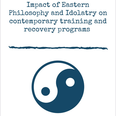 1 Impact of Eastern Philosophy and Idolatry on contemporary training and recovery programs 1