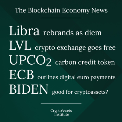 Libra becomes Diem, Free Bitcoin trading on LVL, UPCO2 Carbon Credit Token, ECB outlines Digital Euro payments, Will Biden's admin be good for CryptoAssets?