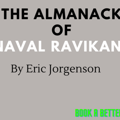 The Almanack Of Naval Ravikant | Book A Better Me