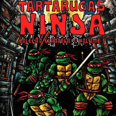 Tartarugas Ninja: Coleção Clássica Vol. 1 - Kevin Eastman e Peter Laird