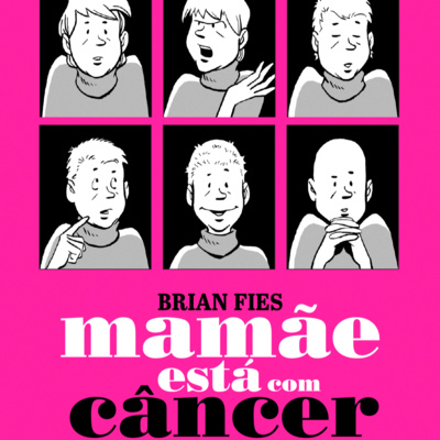 Mamãe Está com Câncer - Brian Fies