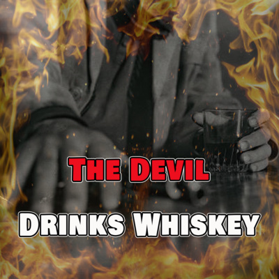 The Devil Drinks Whiskey The Devil Drinks Whiskey