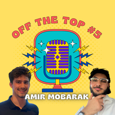 Episode 21: Off The Top Discussions with Amir Mobarak