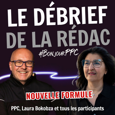 Le nouveau débrief de la rédac