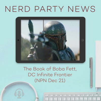 The Book of Boba Fett, DC Infinite Frontier (NPN Dec 21)