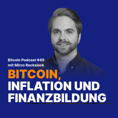 Bitcoin, Inflation und Finanzbildung mit Mirco Recksieck | Relai Bitcoin Podcast #49