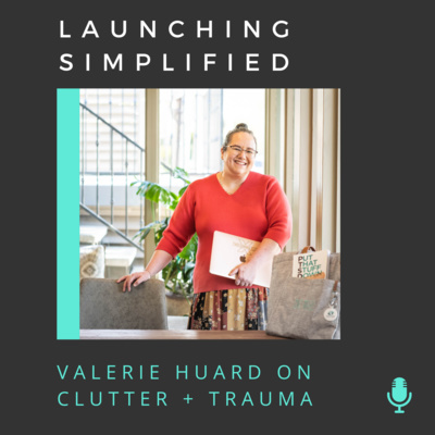 Valerie Huard on the Connection between Clutter + Trauma 