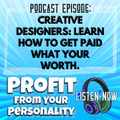 Creative Designers: Learn how to get paid what your worth.