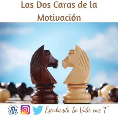 #10 | Las Dos Caras de la Motivación 