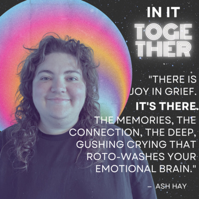 11. Grief is Being Alive (with Ash Hay) 11. Grief is Being Alive (with Ash Hay)