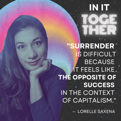 13. Making Space for Rest in Capitalism (with Lorelle Saxena) 13. Making Space for Rest in Capitalism (with Lorelle Saxena)