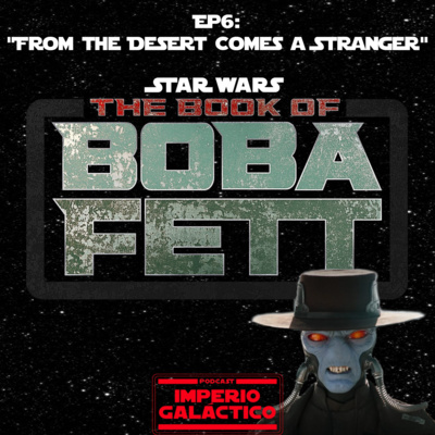58: The Book of Boba Fett T1E6: "From the Desert Comes a Stranger" episode artwork