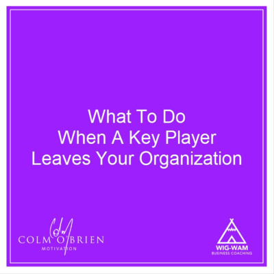 What To Do When A Key Player Leaves Your Organization… A 'Coffee with Colm' Episode from the Archives